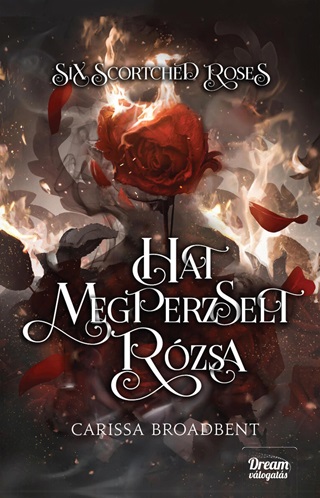 Carissa Broadbent - Six Scortched Roses - Hat Megperzselt Rzsa