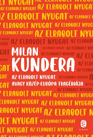 Az Elrabolt Nyugat Avagy Kzp-Eurpa Tragdija