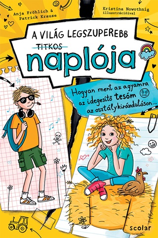 Anja - Krause Frhlich - A Vilg Legszuperebb Titkos Naplja 3. - Hogyan Ment Az Agyamra Az Idegest Tes
