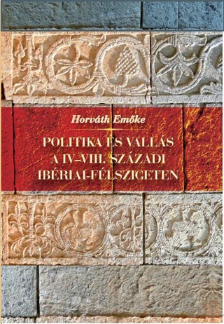 Horvth Emke - Politika s Valls A Iv-Viii. Szzadi Ibriai-Flszigeten