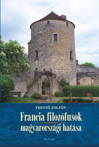 Freny Zoltn - Francia Filozfusok Magyarorszgi Hatsa