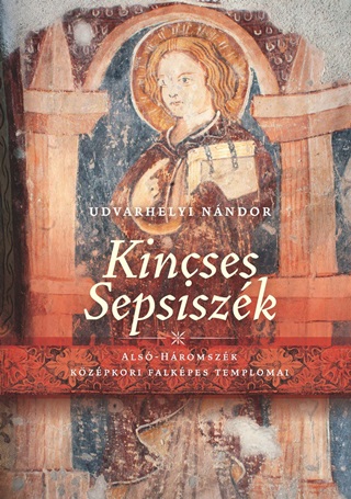 Udvarhelyi Nndor - Kincses Sepsiszk - Als Hromszk Kzpkori Falkpes Templomai