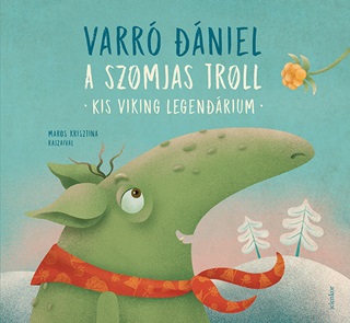 A Szomjas Troll - Kis Viking Legendrium (3. Kiads, 2022)