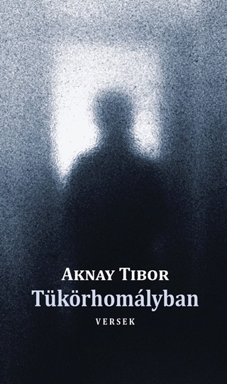 Aknay Tibor - Tkrhomlyban - Versek