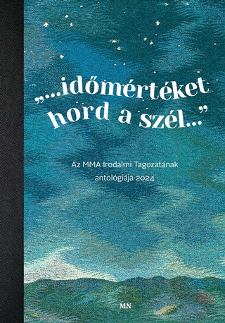 Vri Fbin Lszl Szerk. Mezey Katalin - IdmrtketHord A Szl Az Mma Irodalmi Tagozatnak Antolgija 2024