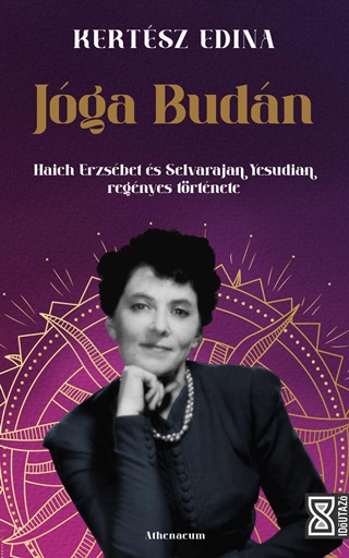 Kertsz Edina - Jga Budn - Haich Erzsbet s Selvarajan Yesudian Regnyes Trtnete