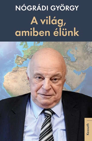 Ngrdy Gyrgy - A Vilg, Amiben lnk