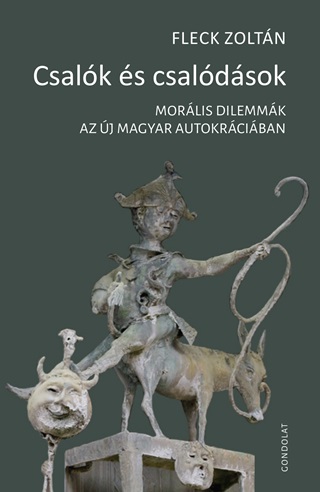 Fleck Zoltn - Csalk s Csaldsok - Morlis Dilemmk  Az j Magyar Autokrciban
