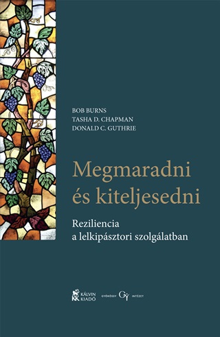  - Megmaradni s Kiteljesedni - Reziliencia A Lelkipsztori Szolglatban