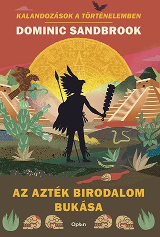 Dominic Sandbrook - Az Aztk Birodalom Buksa