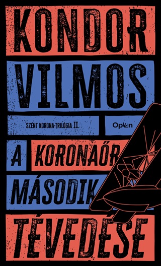 Kondor Vilmos - A Koronar Msodik Tvedse - Szent Korona Trilgia Ii.