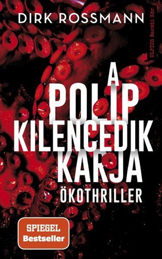 Dirk Rossmann - A Polip Kilencedik Karja - kothriller