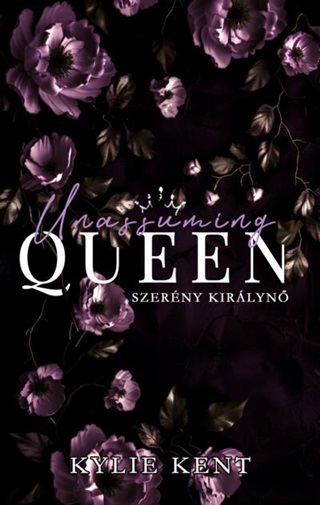 Kylie Kent - Unassuming Queen - Szerny Kirlyn (Valentino Empire 2.)