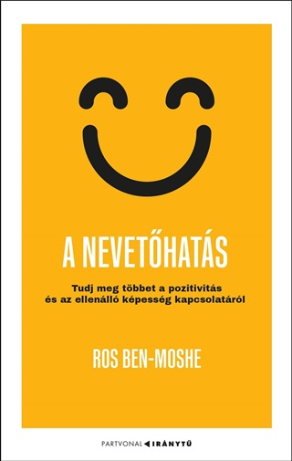 Ros Ben-Moshe - A Nevethats - Tudj Meg Tbbet A Pozitivits s Az Ellenll Kpessg Kapcsolat