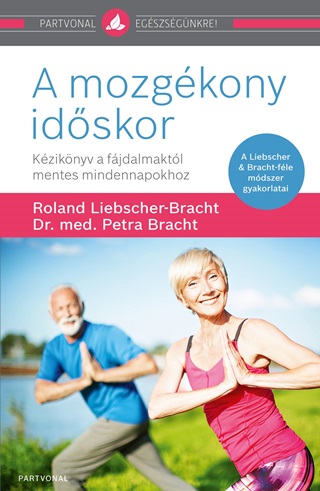 Roland-Bracht Liebscher-Bracht - A Mozgkony Idskor - Kziknyv A Fjdalmaktl Mentes Mindennapokhoz