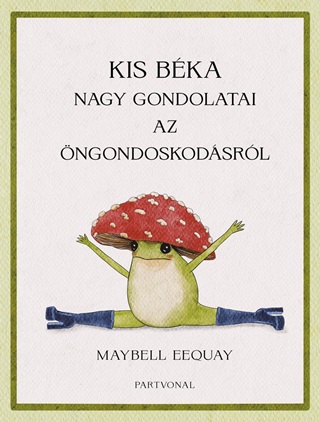 Maybell Eequay - Kis Bka Nagy Gondolatai Az ngondoskodsrl