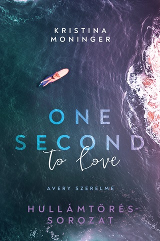 Kristina Moninger - One Second To Love - Avery Szerelme (ldekorlt)