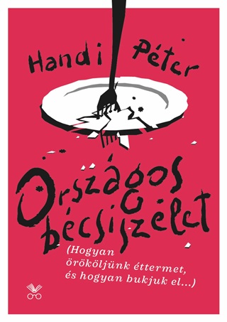 Handi Pter - Orszgos Bcsiszelet - Hogyan rkljnk ttermet, s Hogyan Bukjuk El....
