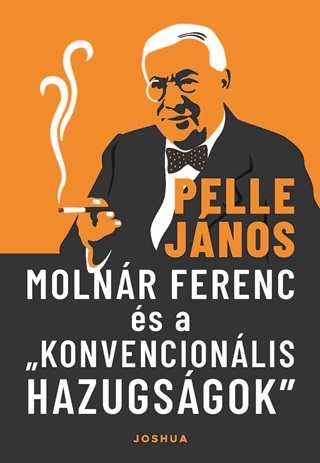 Pelle Jnos - Molnr Ferenc s A Konvencionlis Hazugsgok