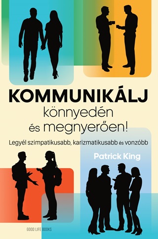 Patrick King - Kommuniklj Knnyedn s Megnyeren!