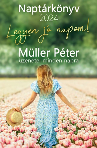 Mller Pter - Legyen J Napom! - Mller Pter zenetei Minden Napra  Naptrknyv 2024