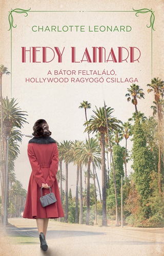 Charlotte Leonard - Hedy Lamarr   A Btor Feltall, Hollywood Ragyog Csillaga