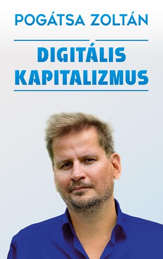 Pogtsa Zoltn - Digitlis Kapitalizmus