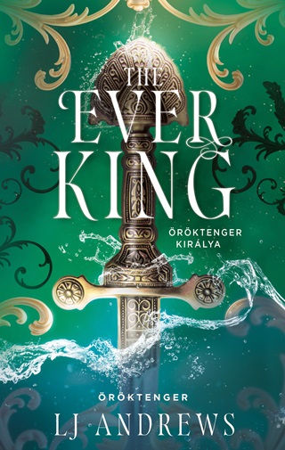 Lj Andrews - The Ever King - rktenger Kirlya (ldekorlt)