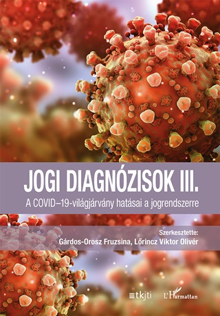 Jogi Diagnzisok Iii. - A Covid-19-Vilgjrvny Hatsai A Jogrendszerre