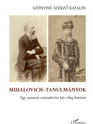 Sznyin Szerz Katalin - Mihalovich-Tanulmnyok- Egy Pannon Zenemvsz Kt Vilg Hatrn