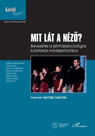 Sepsi Enik[Szerk.]-Szab Attila[Szerk.] - Mit Lt A Nz? - Bevezets A Sznhzszociolgiai Kutatsok  Mdszertanba