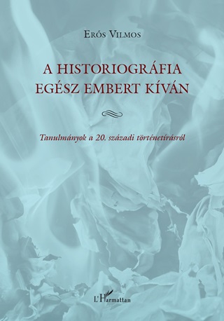 Ers Vilmos - A Historiogrfia Egsz Embert Kvn