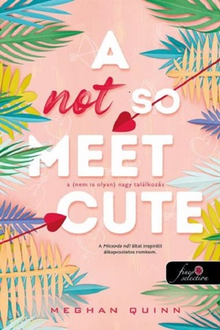 Meghan Quinn - A Not So Meet Cute  A (Nem Is Olyan) Nagy Tallkozs