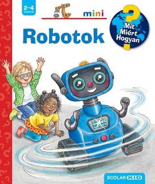 Carola Von Kessel - Robotok  Mit? Mirt? Hogyan? Mini (71.)