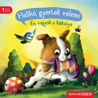 Sabine Praml - Halih, Gyertek Velem! n Vagyok A Kiskutya