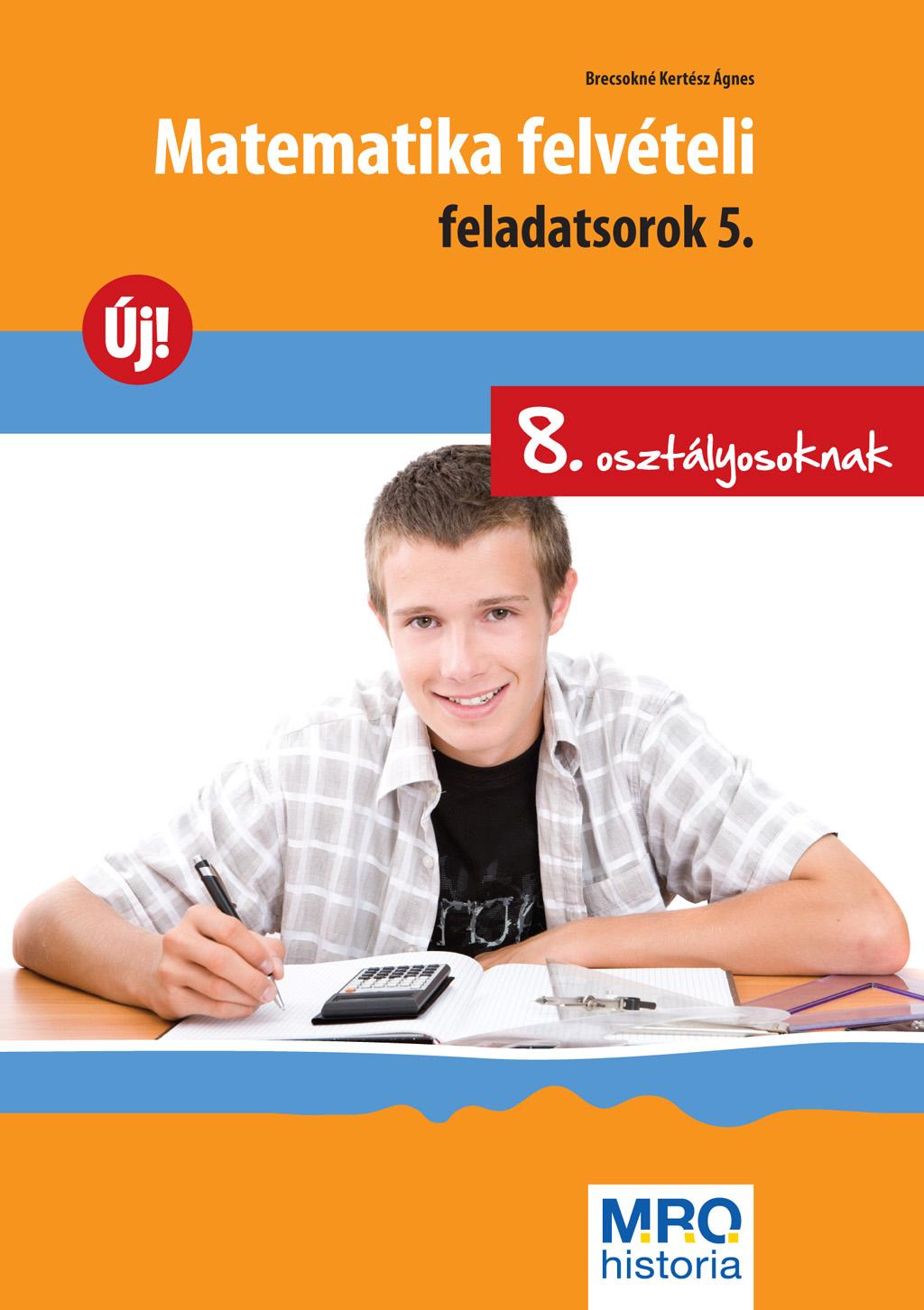 Brecsokn Kertsz gnes - Matematika Felvteli Feladatsorok 5. - 8. Oszt.