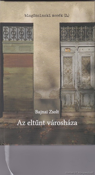 Bajnai Zsolt - Az Eltnt Vroshza